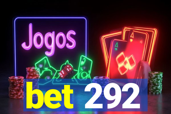 bet 292